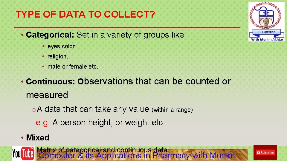 TYPE OF DATA TO COLLECT? • Categorical: Set in a variety of groups like TYPE OF DATA TO COLLECT? • Categorical: Set in a variety of groups like
