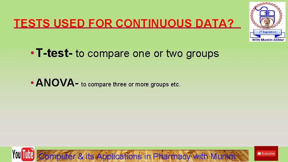 TESTS USED FOR CONTINUOUS DATA? • T-test- to compare one or two groups • TESTS USED FOR CONTINUOUS DATA? • T-test- to compare one or two groups •
