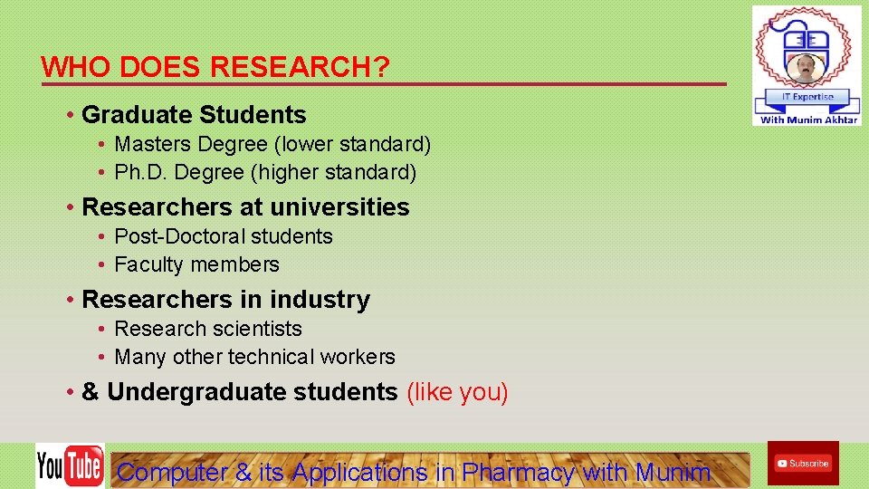 WHO DOES RESEARCH? • Graduate Students • Masters Degree (lower standard) • Ph. D. WHO DOES RESEARCH? • Graduate Students • Masters Degree (lower standard) • Ph. D.