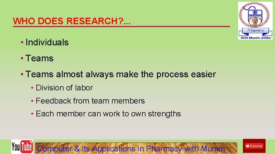 WHO DOES RESEARCH? . . . • Individuals • Teams almost always make the WHO DOES RESEARCH? . . . • Individuals • Teams almost always make the