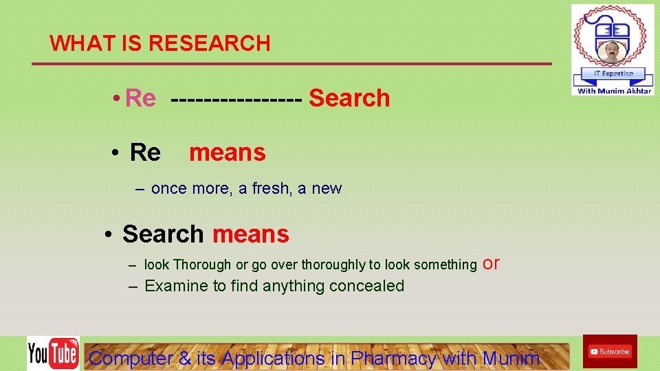 WHAT IS RESEARCH • Re -------- Search • Re means – once more, a WHAT IS RESEARCH • Re -------- Search • Re means – once more, a