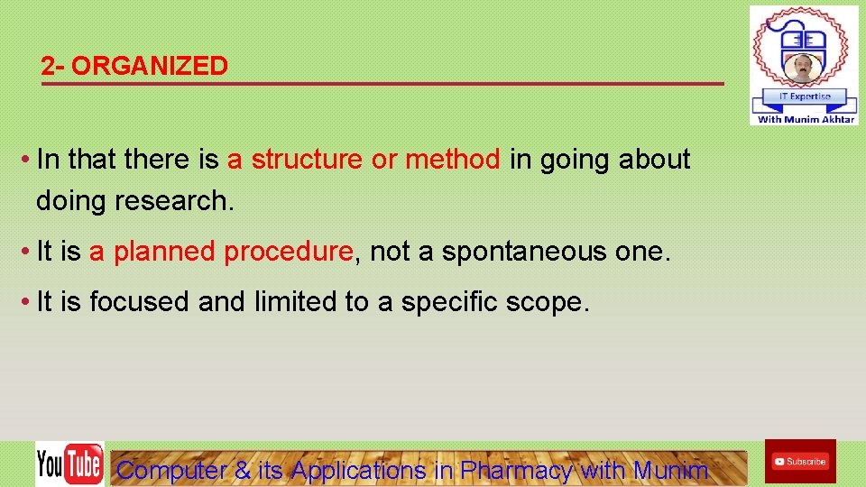 2 - ORGANIZED • In that there is a structure or method in going 2 - ORGANIZED • In that there is a structure or method in going