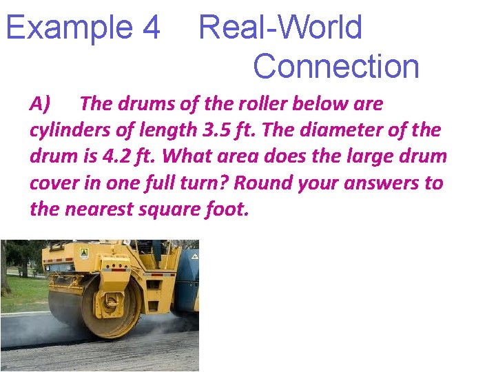Example 4 Real-World Connection A) The drums of the roller below are cylinders of