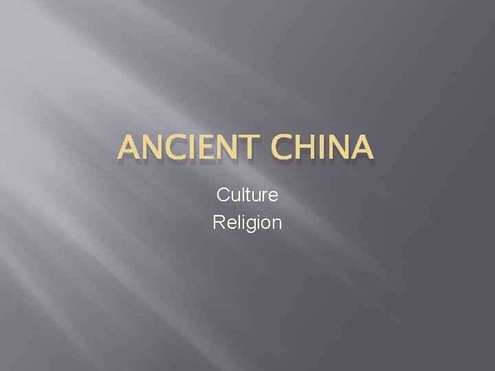ANCIENT CHINA Culture Religion 