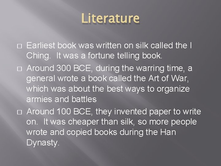 Literature � � � Earliest book was written on silk called the I Ching.