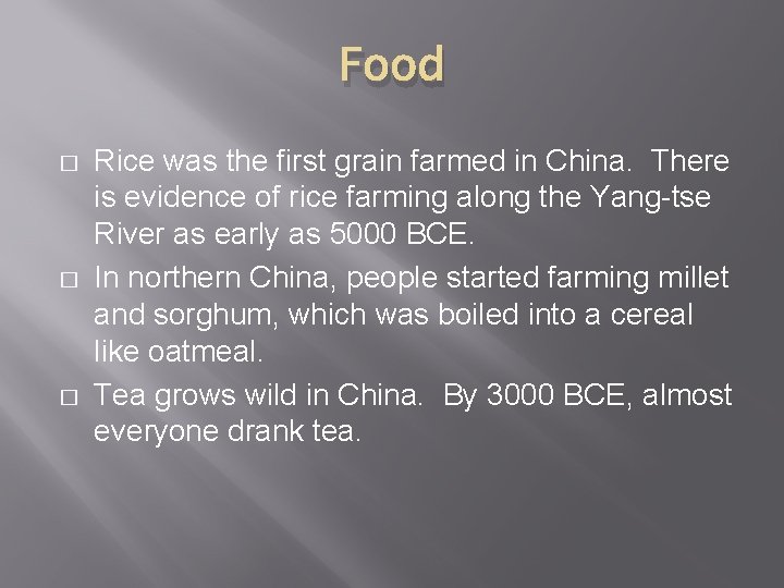 Food � � � Rice was the first grain farmed in China. There is