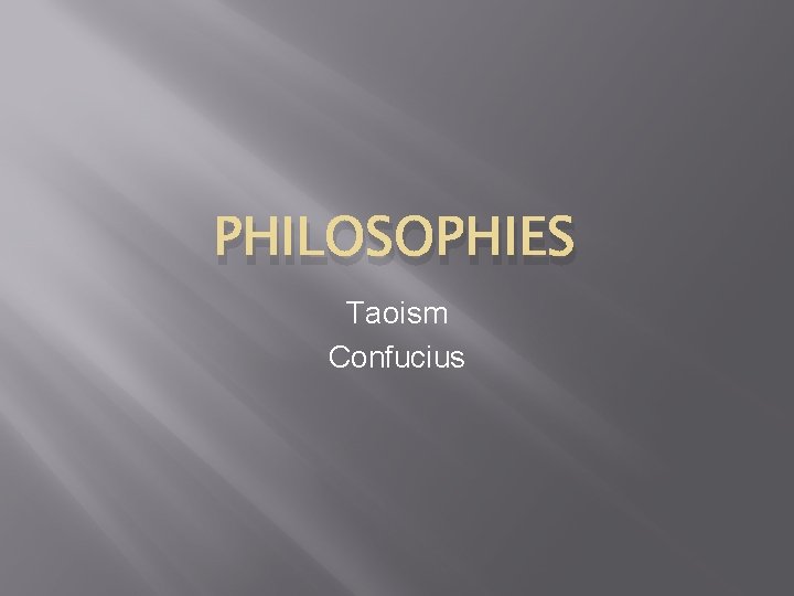 PHILOSOPHIES Taoism Confucius 