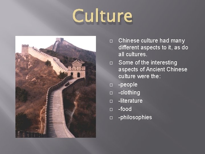 Culture � � � � Chinese culture had many different aspects to it, as