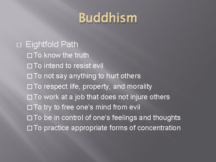 Buddhism � Eightfold Path � To know the truth � To intend to resist