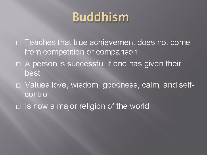 Buddhism � � Teaches that true achievement does not come from competition or comparison