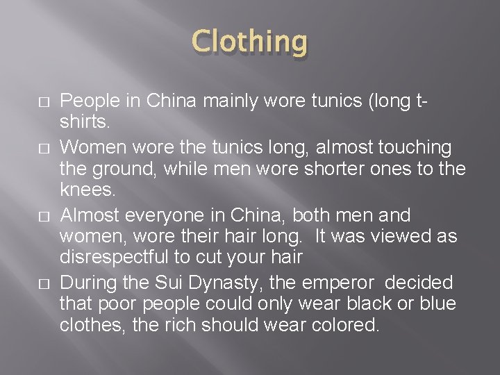 Clothing � � People in China mainly wore tunics (long tshirts. Women wore the