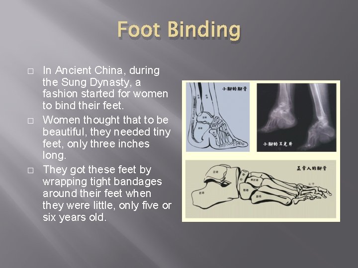 Foot Binding � � � In Ancient China, during the Sung Dynasty, a fashion