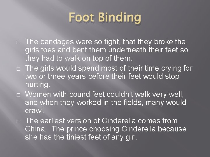 Foot Binding � � The bandages were so tight, that they broke the girls
