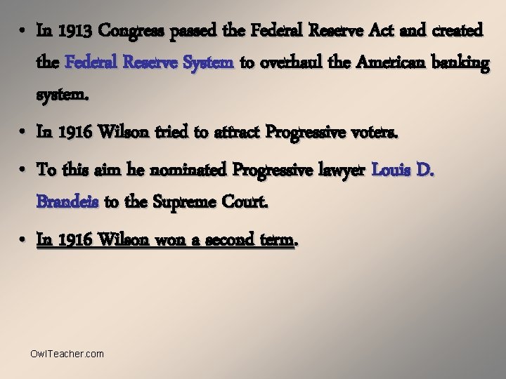  • In 1913 Congress passed the Federal Reserve Act and created the Federal