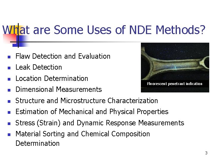 What are Some Uses of NDE Methods? n Flaw Detection and Evaluation n Leak