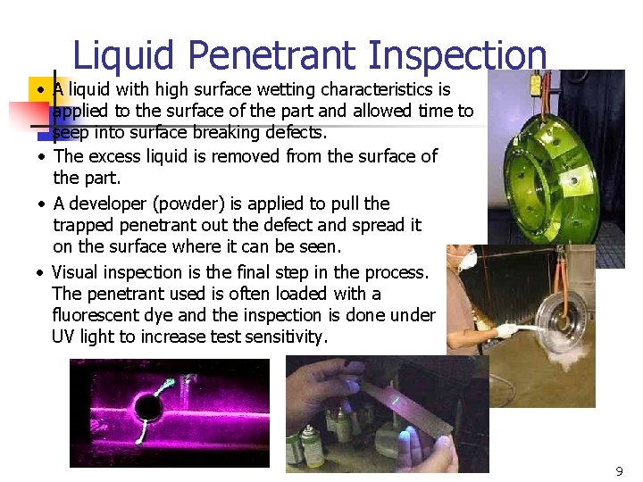 Liquid Penetrant Inspection • A liquid with high surface wetting characteristics is applied to