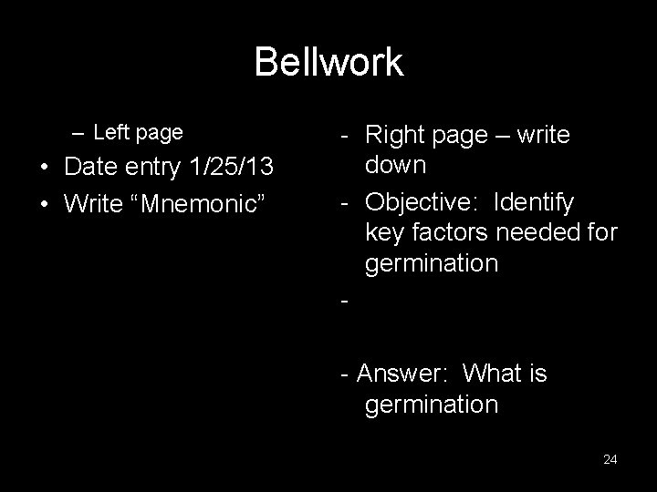 Bellwork – Left page • Date entry 1/25/13 • Write “Mnemonic” - Right page