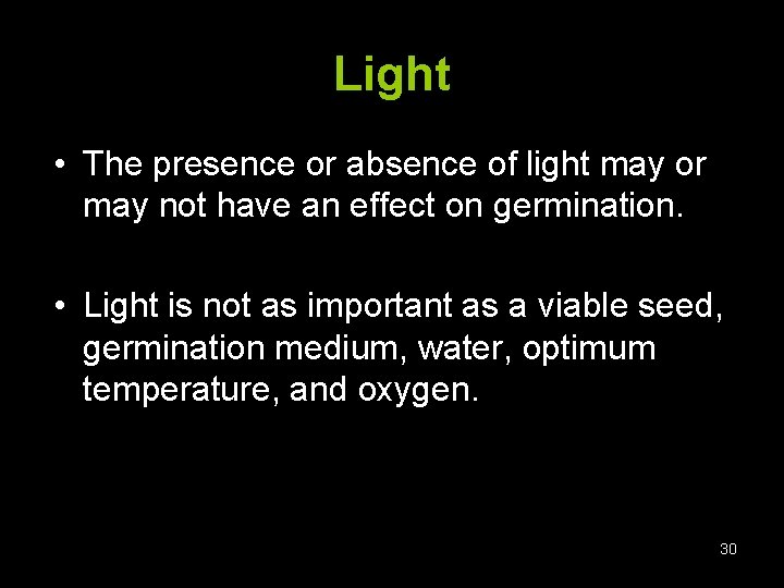 Light • The presence or absence of light may or may not have an