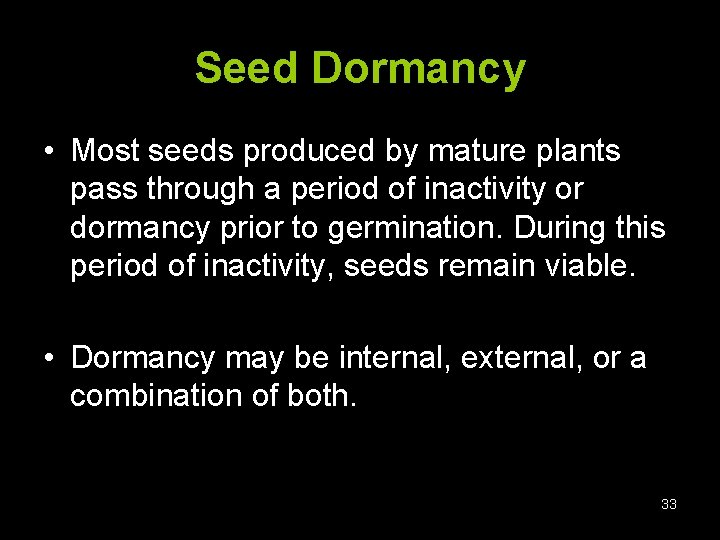 Seed Dormancy • Most seeds produced by mature plants pass through a period of