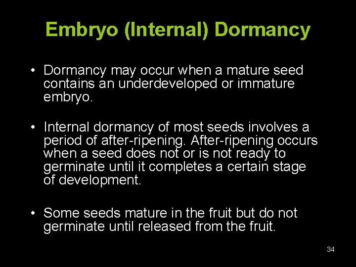 Embryo (Internal) Dormancy • Dormancy may occur when a mature seed contains an underdeveloped