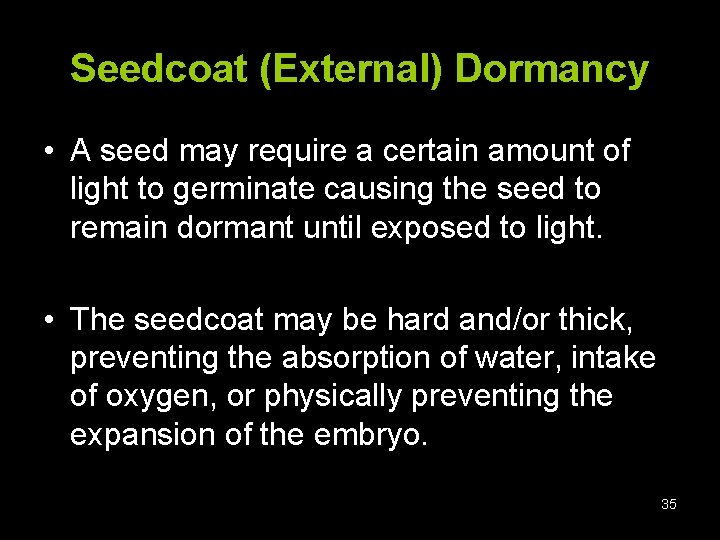 Seedcoat (External) Dormancy • A seed may require a certain amount of light to
