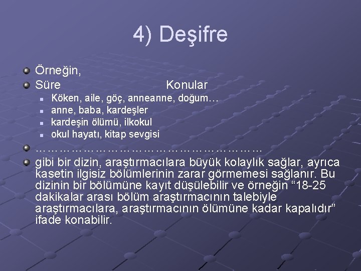 4) Deşifre Örneğin, Süre n n Konular Köken, aile, göç, anne, doğum… anne, baba,