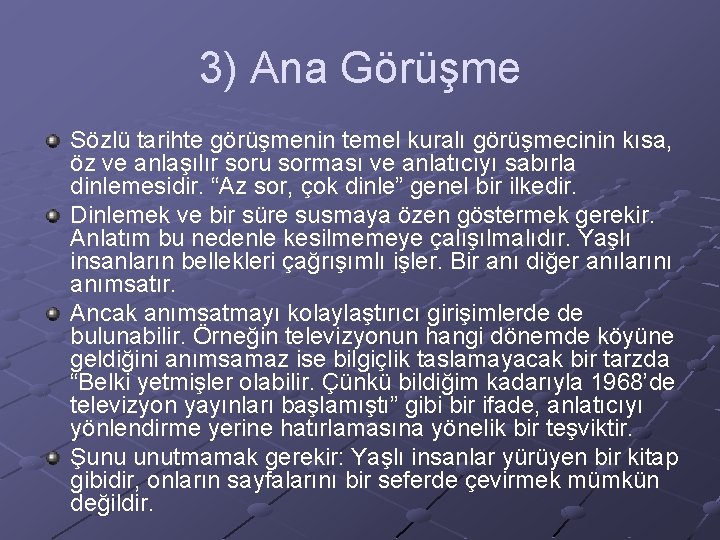 3) Ana Görüşme Sözlü tarihte görüşmenin temel kuralı görüşmecinin kısa, öz ve anlaşılır soru