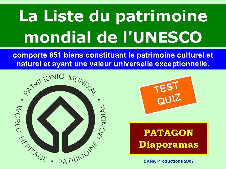 La Liste du patrimoine mondial de l’UNESCO comporte 851 biens constituant le patrimoine culturel