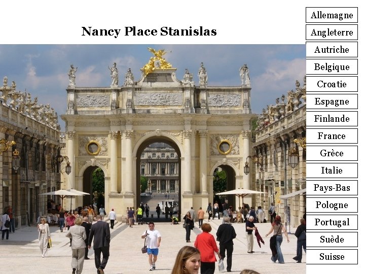 Allemagne Nancy Place Stanislas Angleterre Autriche Belgique Croatie Espagne Finlande France Grèce Italie Pays-Bas