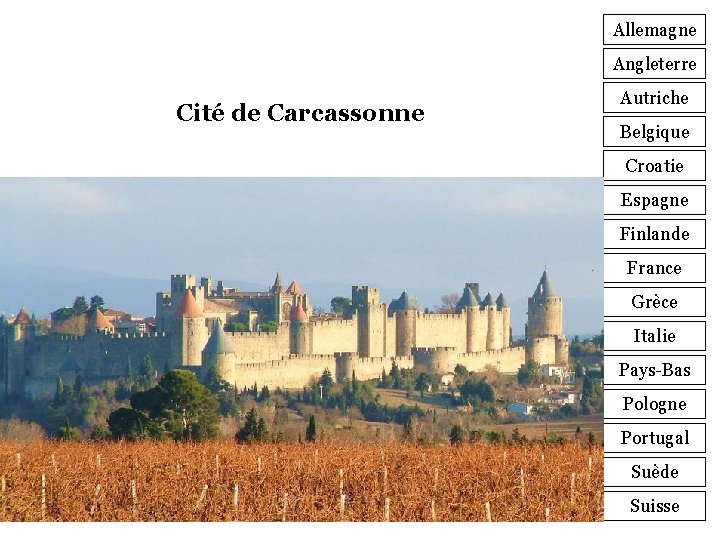 Allemagne Angleterre Cité de Carcassonne Autriche Belgique Croatie Espagne Finlande France Grèce Italie Pays-Bas