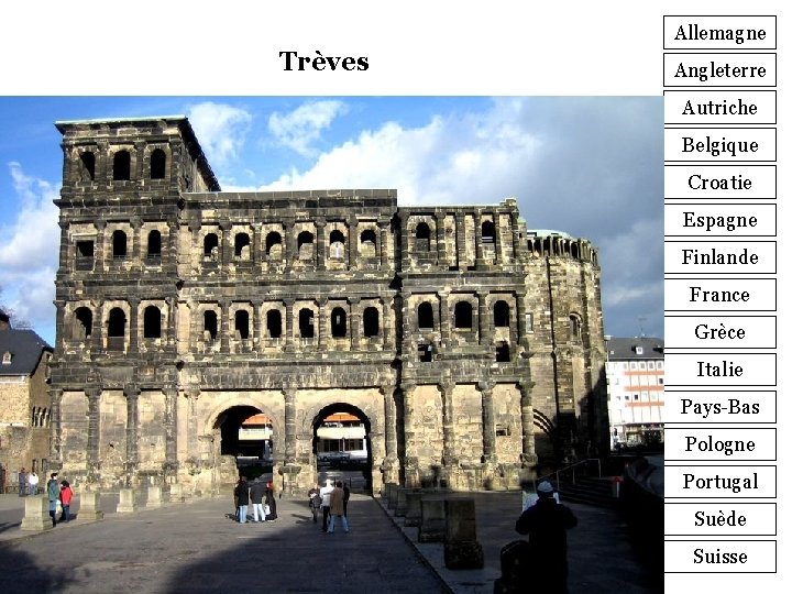 Allemagne Trèves Angleterre Autriche Belgique Croatie Espagne Finlande France Grèce Italie Pays-Bas Pologne Portugal