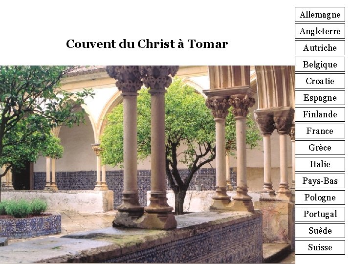 Allemagne Angleterre Couvent du Christ à Tomar Autriche Belgique Croatie Espagne Finlande France Grèce