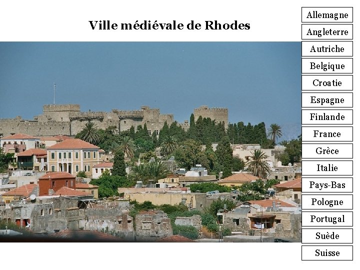 Ville médiévale de Rhodes Allemagne Angleterre Autriche Belgique Croatie Espagne Finlande France Grèce Italie