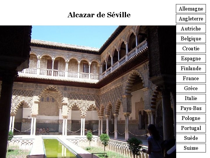 Alcazar de Séville Allemagne Angleterre Autriche Belgique Croatie Espagne Finlande France Grèce Italie Pays-Bas