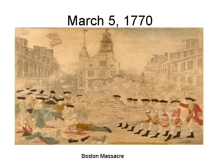 March 5, 1770 Boston Massacre 