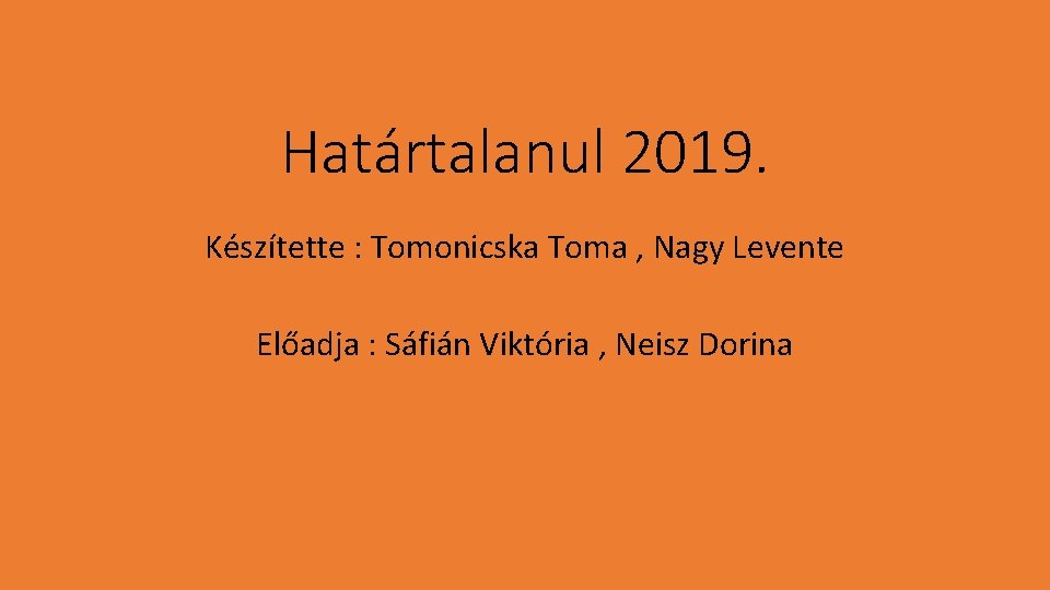 Határtalanul 2019. Készítette : Tomonicska Toma , Nagy Levente Előadja : Sáfián Viktória ,