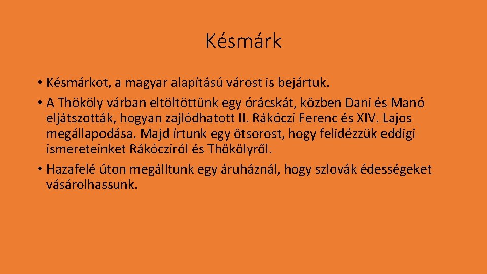 Késmárk • Késmárkot, a magyar alapítású várost is bejártuk. • A Thököly várban eltöltöttünk