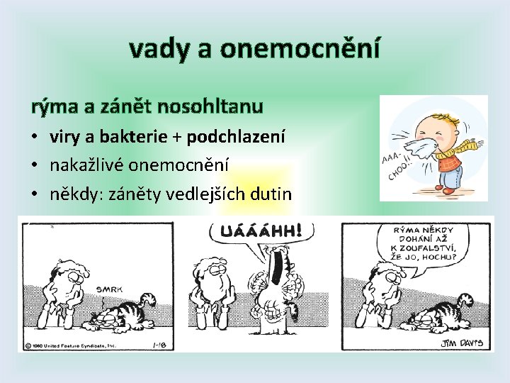 vady a onemocnění rýma a zánět nosohltanu • viry a bakterie + podchlazení •