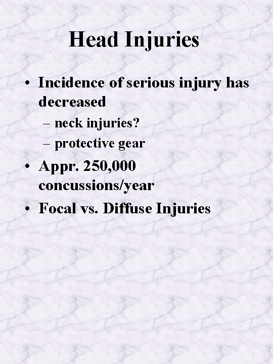 Head Injuries • Incidence of serious injury has decreased – neck injuries? – protective