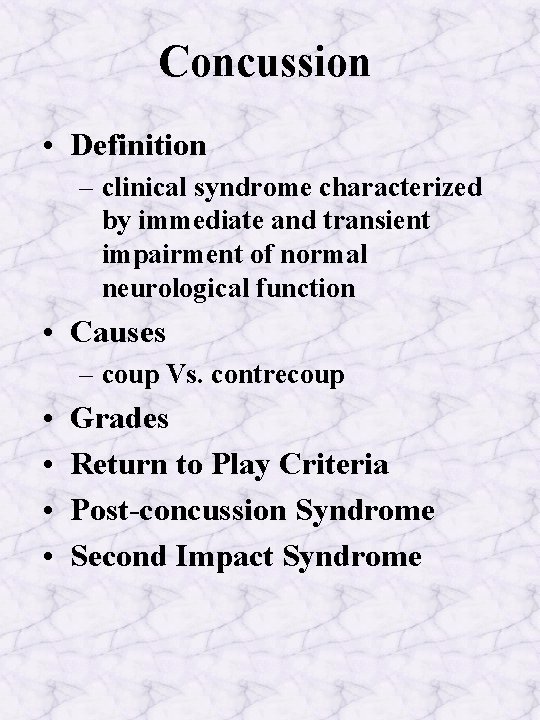 Concussion • Definition – clinical syndrome characterized by immediate and transient impairment of normal