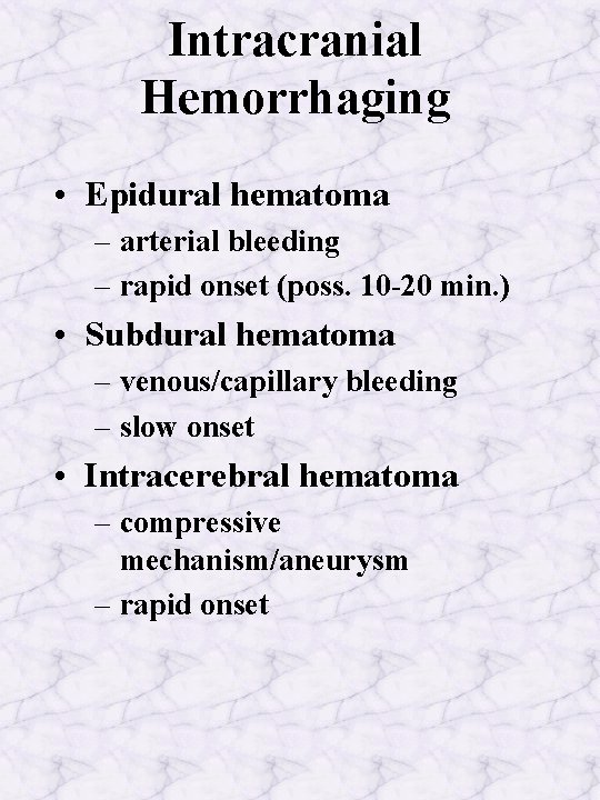 Intracranial Hemorrhaging • Epidural hematoma – arterial bleeding – rapid onset (poss. 10 -20