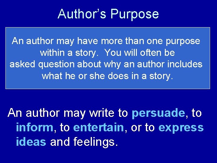 Author’s Purpose The author’s purpose is the An author may have more than one