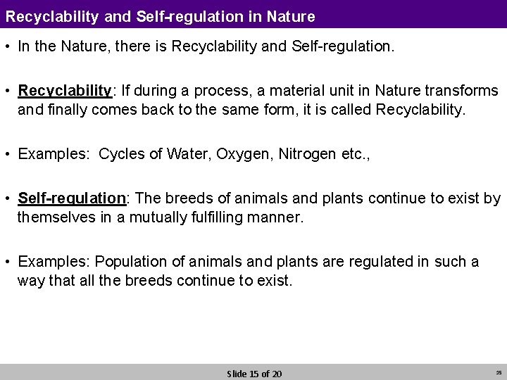 Recyclability and Self-regulation in Nature • In the Nature, there is Recyclability and Self-regulation.