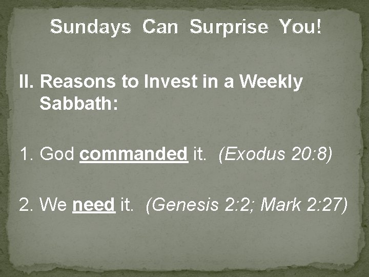 Sundays Can Surprise You! II. Reasons to Invest in a Weekly Sabbath: 1. God