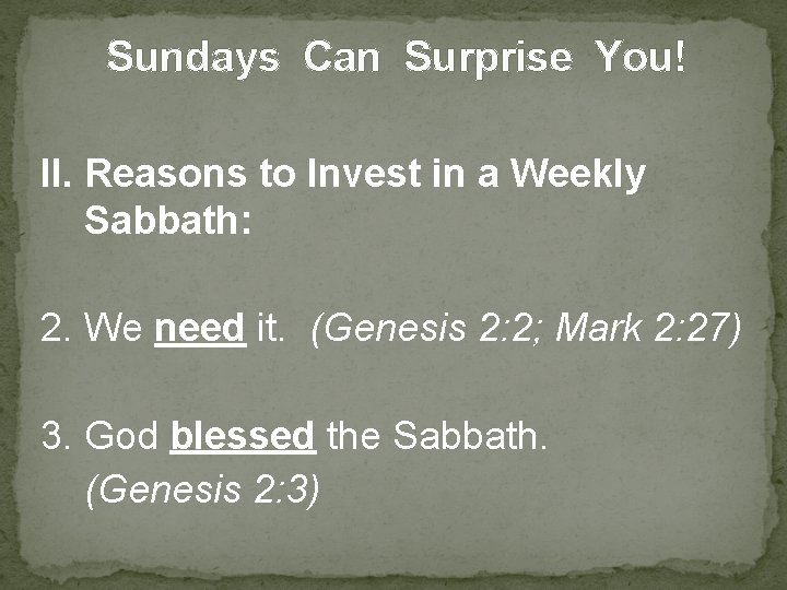 Sundays Can Surprise You! II. Reasons to Invest in a Weekly Sabbath: 2. We