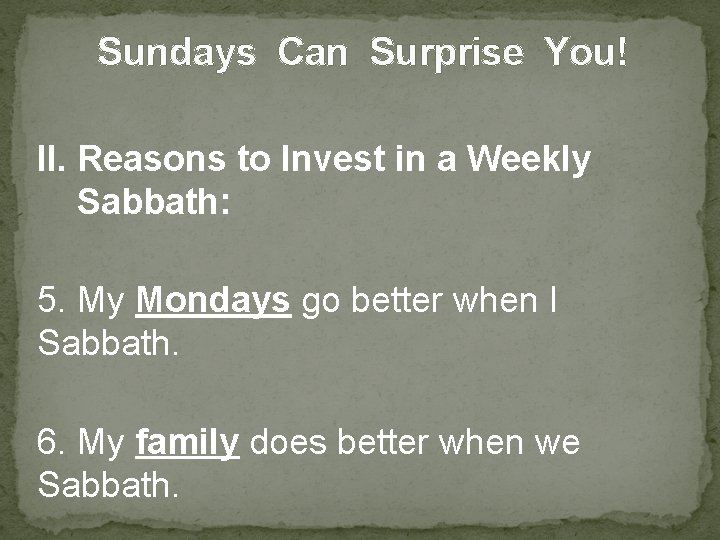 Sundays Can Surprise You! II. Reasons to Invest in a Weekly Sabbath: 5. My