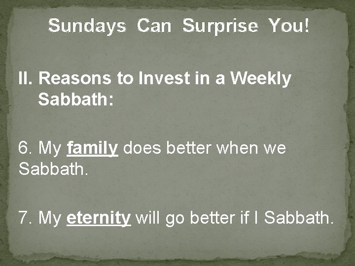 Sundays Can Surprise You! II. Reasons to Invest in a Weekly Sabbath: 6. My