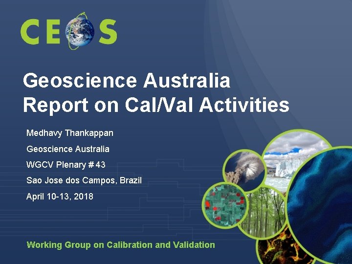 Geoscience Australia Report on Cal/Val Activities Medhavy Thankappan Geoscience Australia WGCV Plenary # 43