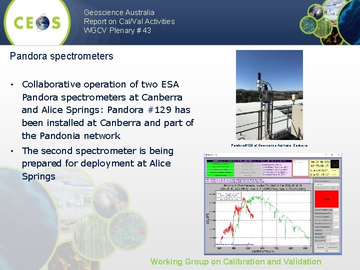 Geoscience Australia Report on Cal/Val Activities WGCV Plenary # 43 Pandora spectrometers • Collaborative