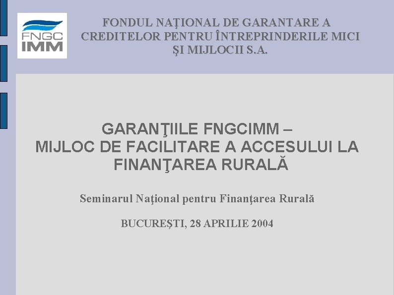 FONDUL NAŢIONAL DE GARANTARE A CREDITELOR PENTRU ÎNTREPRINDERILE MICI ŞI MIJLOCII S. A. GARANŢIILE